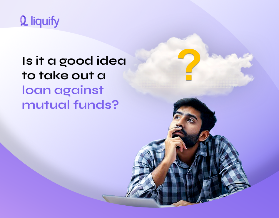 Loan Against Mutual Funds benefits
