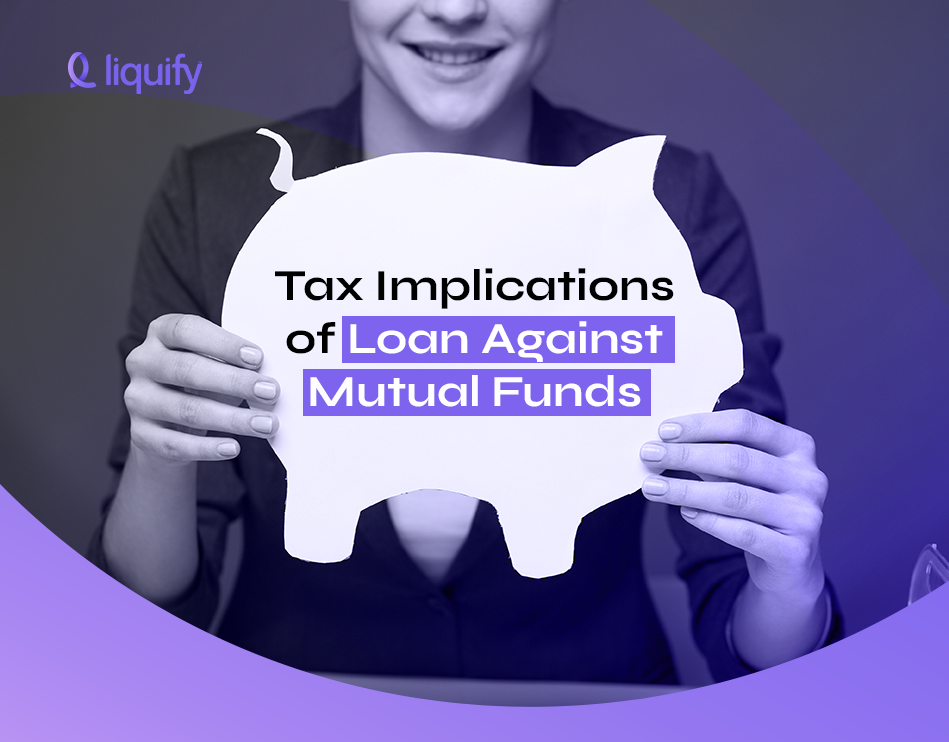 Tax Implications of Loan Against Mutual Funds